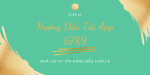 Hướng dẫn tải app 6789